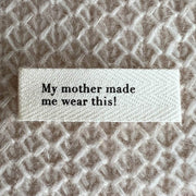 My mother made me wear this! Etiquette en tissu PetiteKnit - Petite Knit
