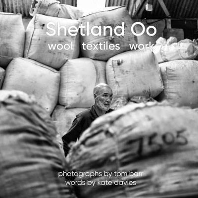 Shetland Oo: Wool, Textiles, Work. - Kate Davies